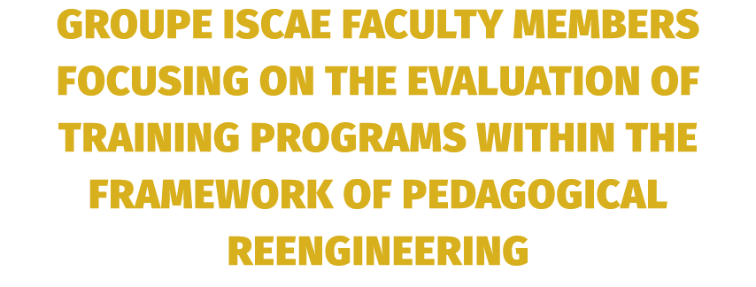 Groupe ISCAE Faculty Members focusing on the Evaluation of Training Programs within the framework of Pedagogical Reen...