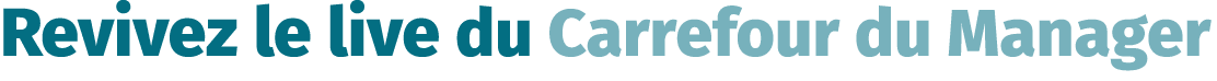 Revivez le live du Carrefour du Manager 