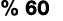 % 60
