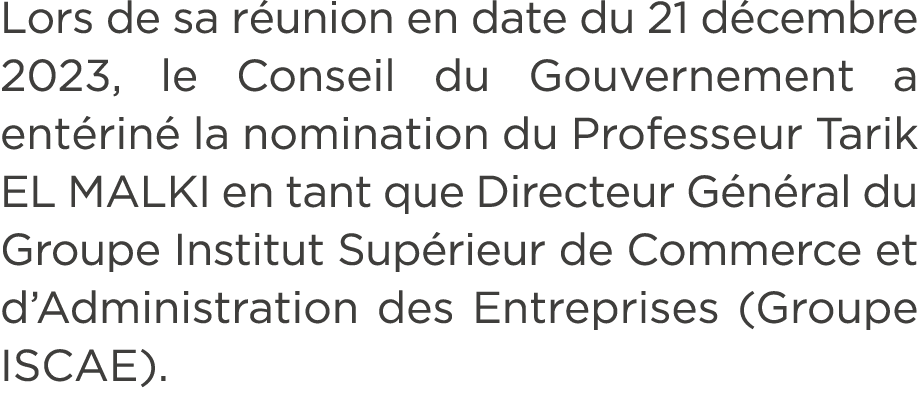 Lors de sa r union en date du 21 d cembre 2023, le Conseil du Gouvernement a ent rin la nomination du Professeur Tar...