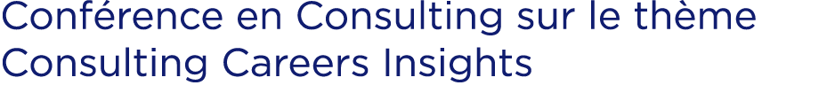 Conf rence en Consulting sur le th me Consulting Careers Insights