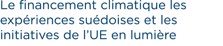 Le financement climatique les exp riences su doises et les initiatives de l’UE en lumi re
