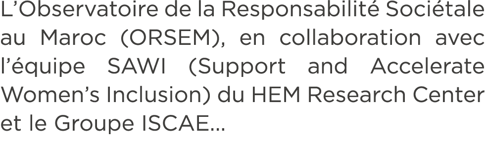 L’Observatoire de la Responsabilit Soci tale au Maroc (ORSEM), en collaboration avec l’ quipe SAWI (Support and Acce...