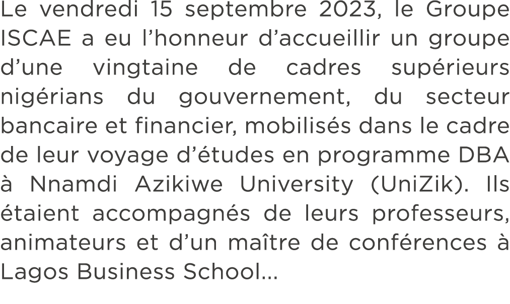Le vendredi 15 septembre 2023, le Groupe ISCAE a eu l’honneur d’accueillir un groupe d’une vingtaine de cadres sup ri...