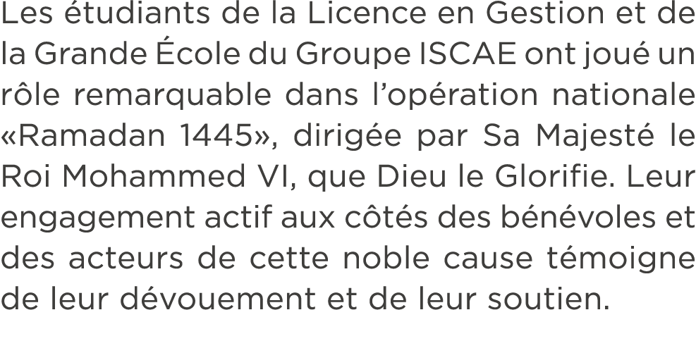 Les tudiants de la Licence en Gestion et de la Grande  cole du Groupe ISCAE ont jou  un r le remarquable dans l’op r...