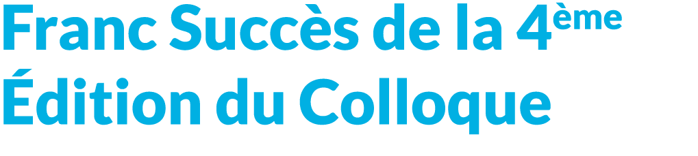 Franc Succ s de la 4 me dition du Colloque