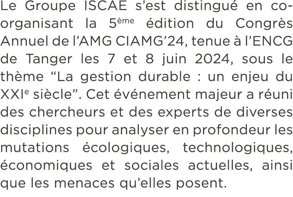 Le Groupe ISCAE s’est distingu en co organisant la 5 me  dition du Congr s Annuel de l’AMG CIAMG’24, tenue   l’ENCG ...