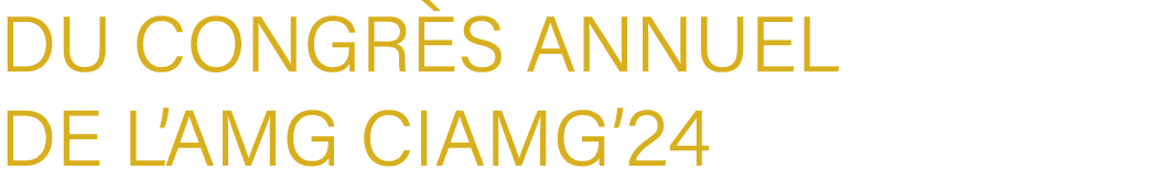 du Congr s Annuel de l’AMG CIAMG’24