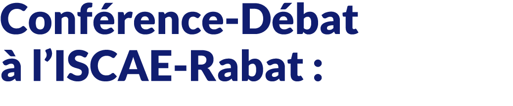 Conf rence D bat  l’ISCAE Rabat : 