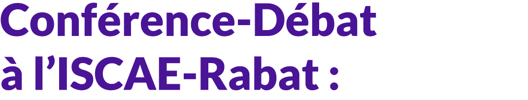Conf rence D bat  l’ISCAE Rabat : 