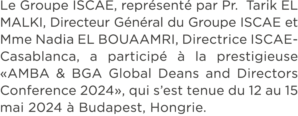 Le Groupe ISCAE, repr sent par Pr. Tarik EL MALKI, Directeur G n ral du Groupe ISCAE et Mme Nadia EL BOUAAMRI, Direc...