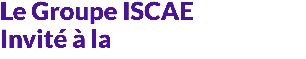 Le Groupe ISCAE invit   la