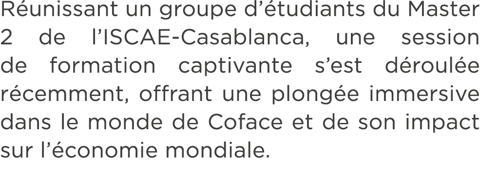 R unissant un groupe d’ tudiants du Master 2 de l’ISCAE Casablanca, une session de formation captivante s’est d roul ...
