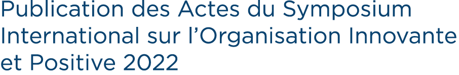 Publication des Actes du Symposium International sur l’Organisation Innovante et Positive 2022