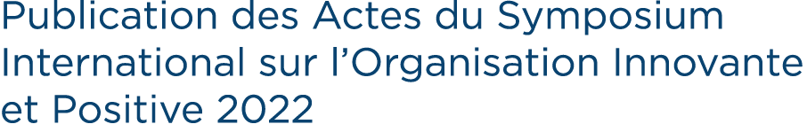 Publication des Actes du Symposium International sur l’Organisation Innovante et Positive 2022