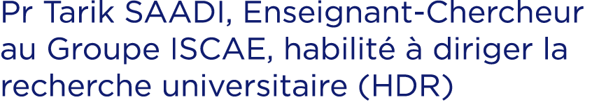 Pr Tarik SAADI, Enseignant Chercheur au Groupe ISCAE, habilit   diriger la recherche universitaire (HDR)