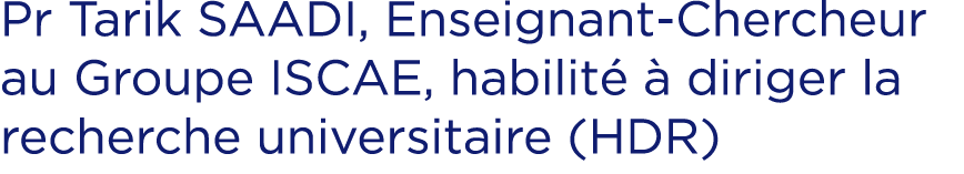 Pr Tarik SAADI, Enseignant Chercheur au Groupe ISCAE, habilit   diriger la recherche universitaire (HDR)