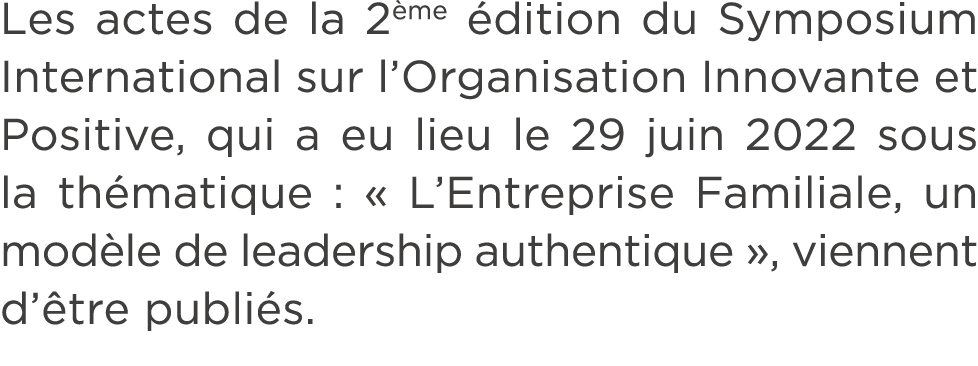 Les actes de la 2 me dition du Symposium International sur l’Organisation Innovante et Positive, qui a eu lieu le 29...