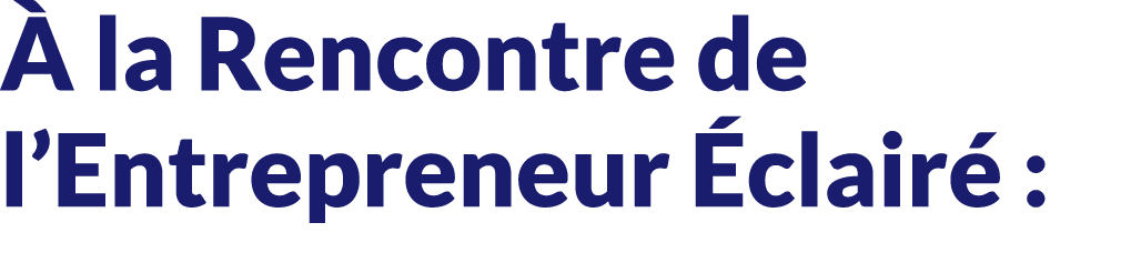  la Rencontre de l’Entrepreneur  clair  :