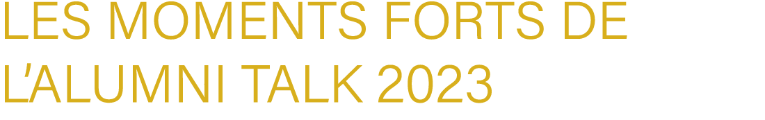 Les Moments Forts de l’Alumni Talk 2023