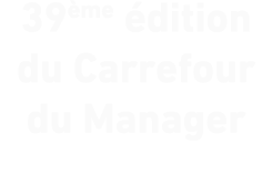 39 me dition du Carrefour du Manager